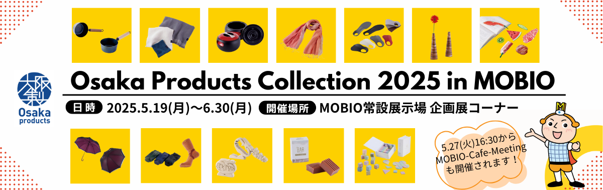 Osaka Products Collection 2025 in MOBIO